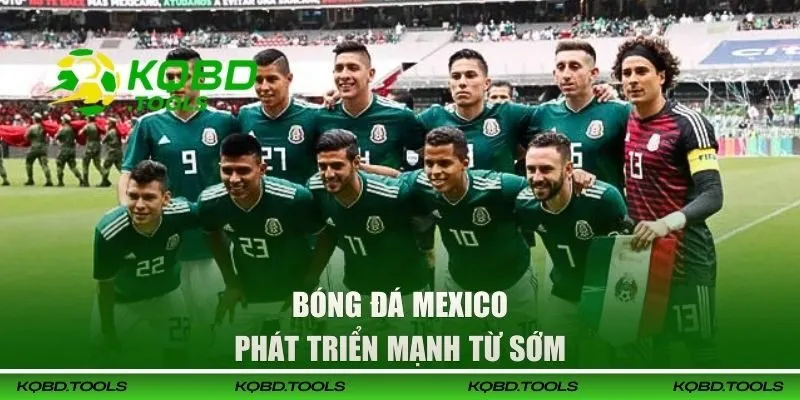Bóng đá Mexico phát triển mạnh từ sớm
