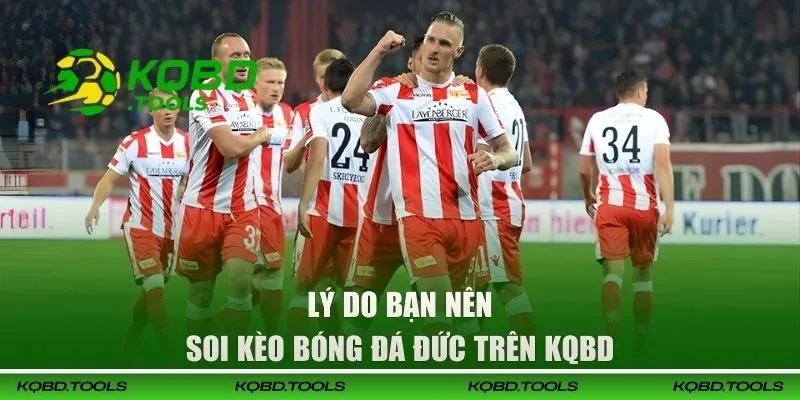 Lý do nên soi kèo bóng đá Đức trên KQBD